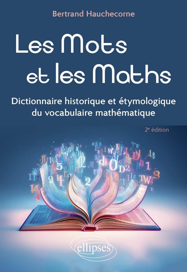 Couverture du livre Les Mots et les Maths - Dictionnaire historique et étymologique du vocabulaire mathématique de Bertran...