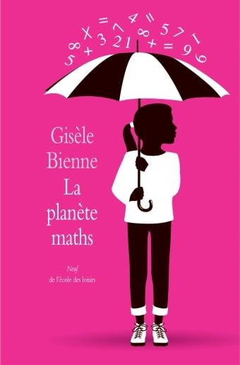 Couverture du livre La planète maths (2012) de Gisèle Bienne