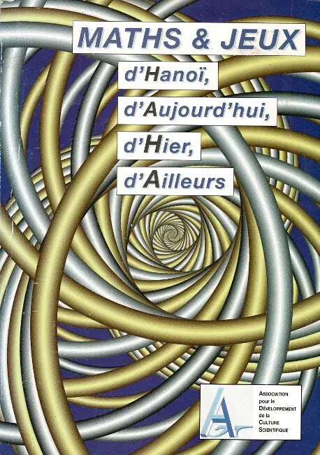 Couverture du livre Maths & Jeux d'Hanoï d'Aujourd'hui, d'Hier, d'Ailleurs de Association pour le développement de la cult...