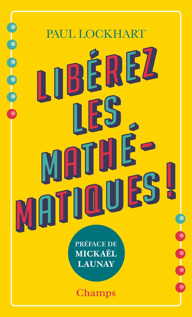 Couverture du livre Libérez les mathématiques de Paul Lockhart