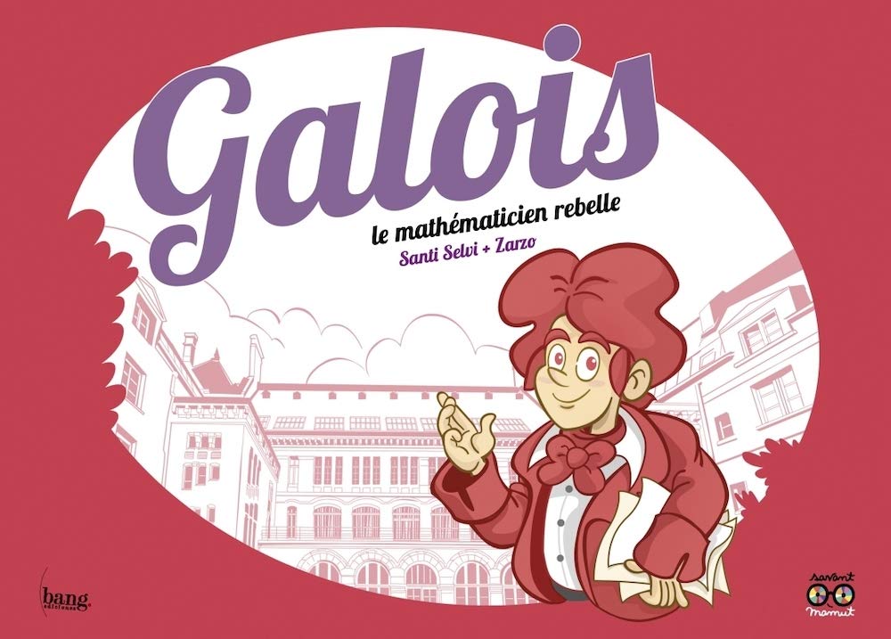 Couverture du livre Galois, le mathématicien rebelle (2021)