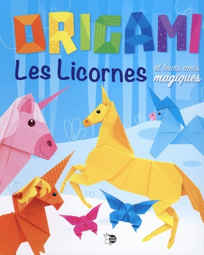Couverture du livre Origami - Les licornes et leurs amis magiques