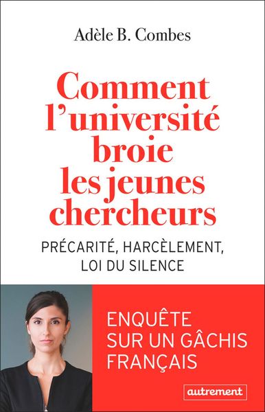 Couverture du livre Comment l'université broie les jeunes chercheurs (2022) de Adèle Combes