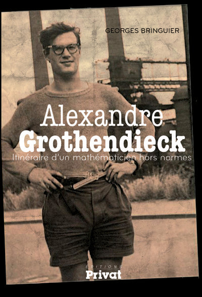 Couverture du livre Alexandre Grothendieck : itinéraire d'un mathématicien hors normes (2015) de Bringuier G.