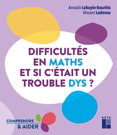 Couverture du livre Difficultés en maths - Et si c'était un trouble dys ? de Vincent Lodenos