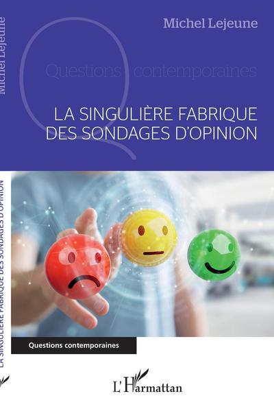 Couverture du livre La singulière fabrique des sondages d'opinion de Michel Lejeune