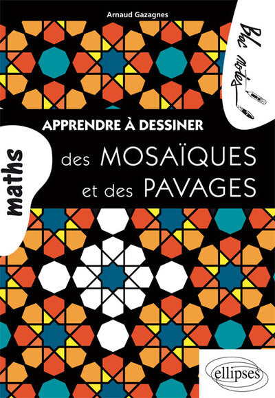Couverture du livre Apprendre à dessiner des mosaiques et des pavages de Arnaud Gazagnes