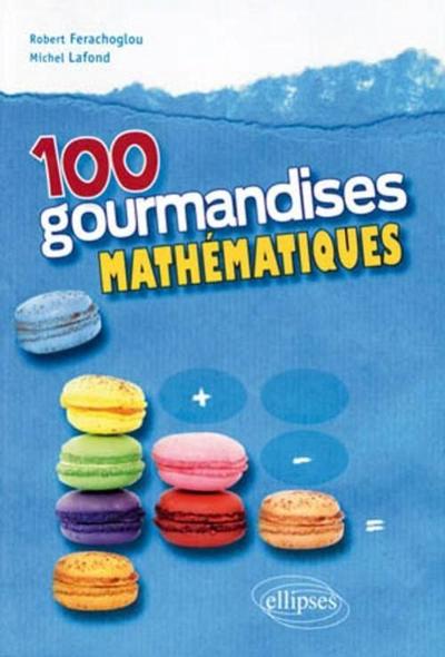 Couverture du livre 100 gourmandises mathématiques (2010) de Michel Lafond
