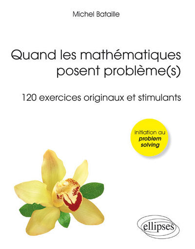 Couverture du livre Quand les mathématiques posent problème(s) (120 exercices originaux et stimulants) (Olympiades, Licenc...