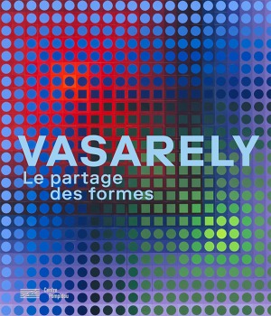 Couverture du livre Vasarely Catalogue de l'exposition de Michel Gauthier