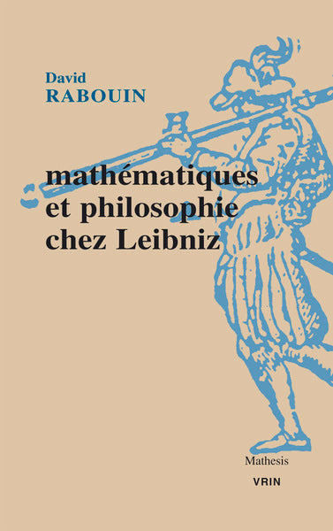 Couverture du livre Mathématiques et philosophie chez Leibniz de David Rabouin