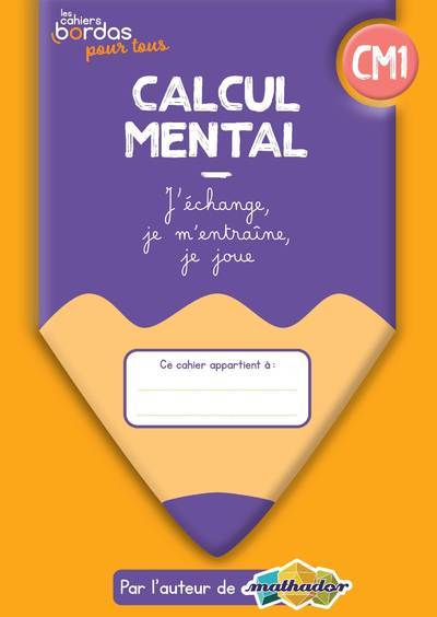 Couverture du livre Cahiers bordas pour tous - calcul mental CM1 de Eric Trouillot