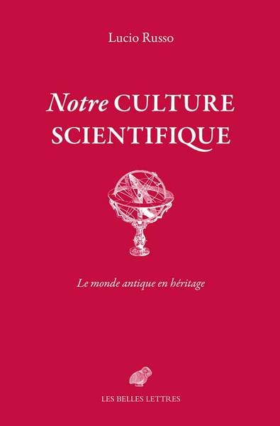 Couverture du livre Notre culture scientifique : Le monde antique en héritage de Lucio Russo