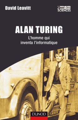 Couverture du livre Alan Turing - L'homme qui inventa l'informatique de David Leavitt