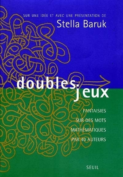 Couverture du livre Double jeux : Fantaisies sur des mots mathématiques par 40 auteurs (2000) de Stella Baruk