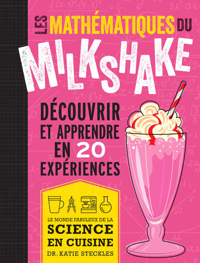 Couverture du livre Les mathématiques du milkshake de Katie Steckles (Dr)