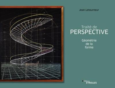 Couverture du livre Traité de perspective: Géométrie de la forme de Jean Letourneur