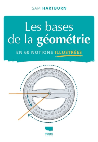 Couverture du livre Les Bases de la géométrie en 60 notions illustrées de Sam Hartburn