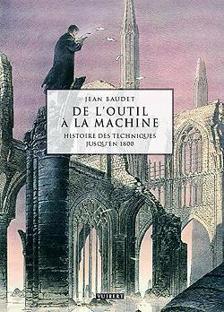 Couverture du livre De l'outil à  la machine - L'histoire des techniciens jusqu'en 1800 de Philippe Dutarte