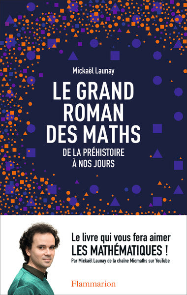 Couverture du livre Le grand roman des maths : de la préhistoire à  nos jours (2016) de Mickaël Launay