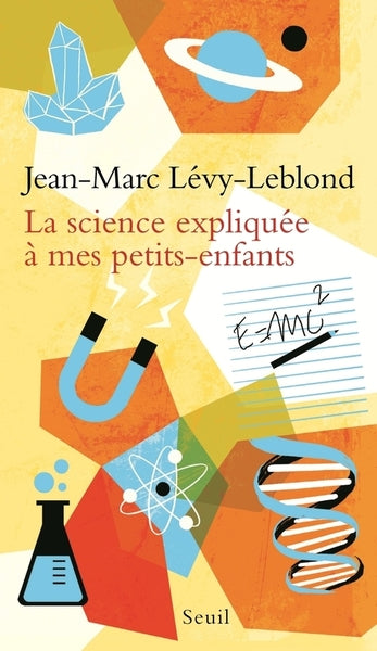 Couverture du livre La science expliquée à mes petits-enfants de Jean-Marc Lévy-Leblond