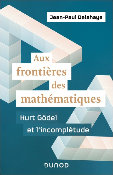 Couverture du livre Aux frontières des mathématiques - Kurt Gödel et l'incomplétude de Jean-Paul Delahaye