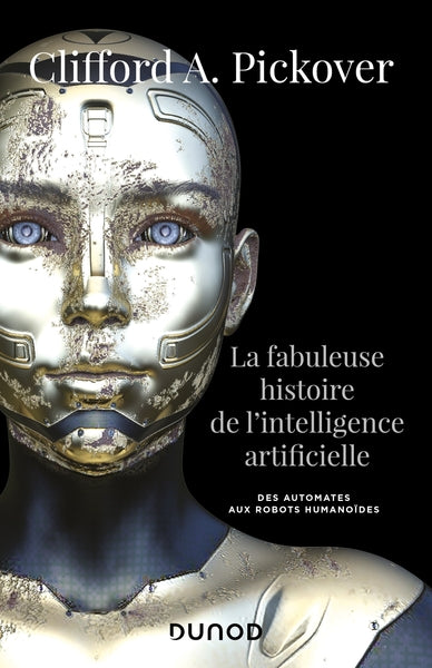Couverture du livre La fabuleuse histoire de l'intelligence artificielle de Clifford A. Pickover