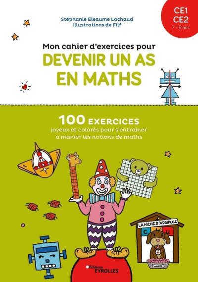 Couverture du livre Mon cahier d'exercices pour devenir un as en maths CE1-CE2, 7-8 ans: 100 exercices joyeux et colorés p...