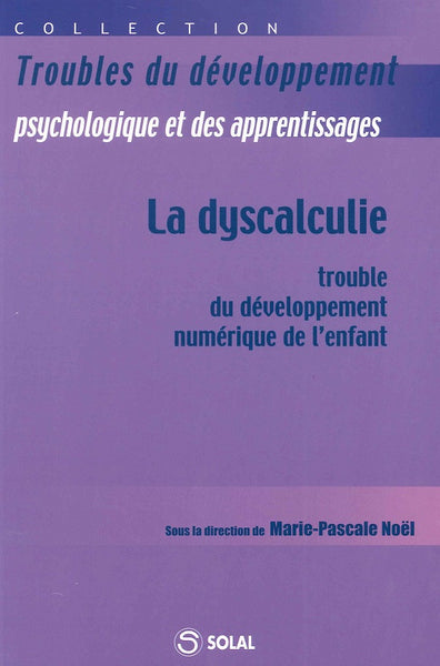 Couverture du livre La dyscalculie: Trouble du développement numérique de l'enfant de Marie-Pascale Noël