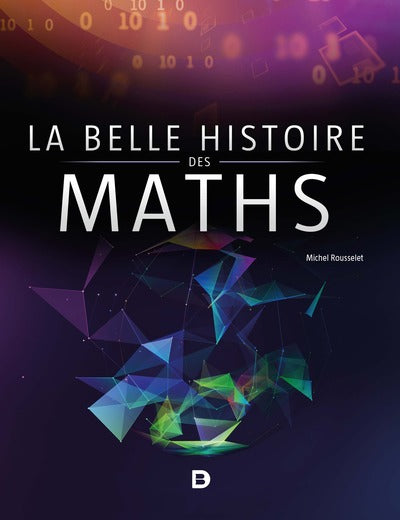Couverture du livre La belle histoire des maths de Michel Rousselet