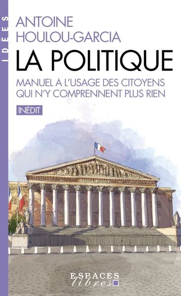 Couverture du livre La Politique (Espaces Libres - Idées) de Antoine Houlou-Garcia