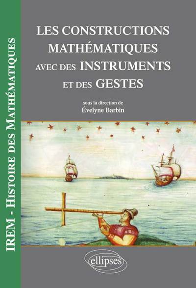 Couverture du livre Les constructions mathématiques avec des instruments et des gestes de Evelyne Barbin