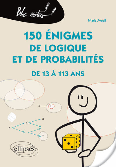 Couverture du livre 150 Énigmes de Logique et de Probabilités de 13 à 113 Ans (2016) de Marie Berrondo-Agrell