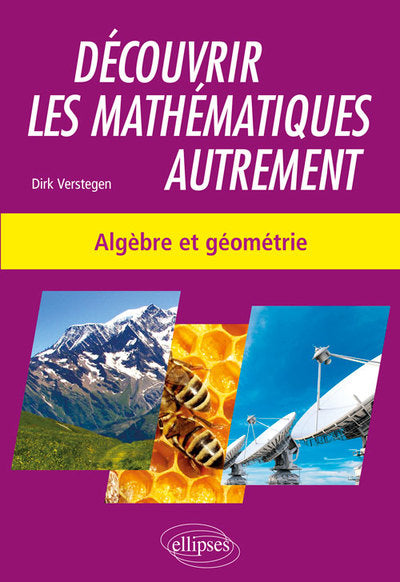 Couverture du livre Découvrir les mathématiques autrement algèbre et géométrie(2019) de Dirk Verstegen