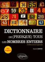 Couverture du livre Dictionnaire de (presque) tous les nombres entiers (2ème édition revue et augmentée) de Daniel Lignon