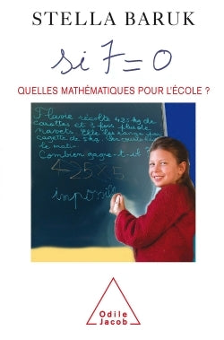 Couverture du livre Si 7 = 0  Quelles mathématiques pour l'école? de Stella Baruk
