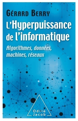 Couverture du livre L'Hyperpuissance de l'informatique: Algorithmes, données, machines, réseaux de Gérard Berry