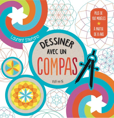 Couverture du livre Dessiner avec un compas de Laurent Stefano