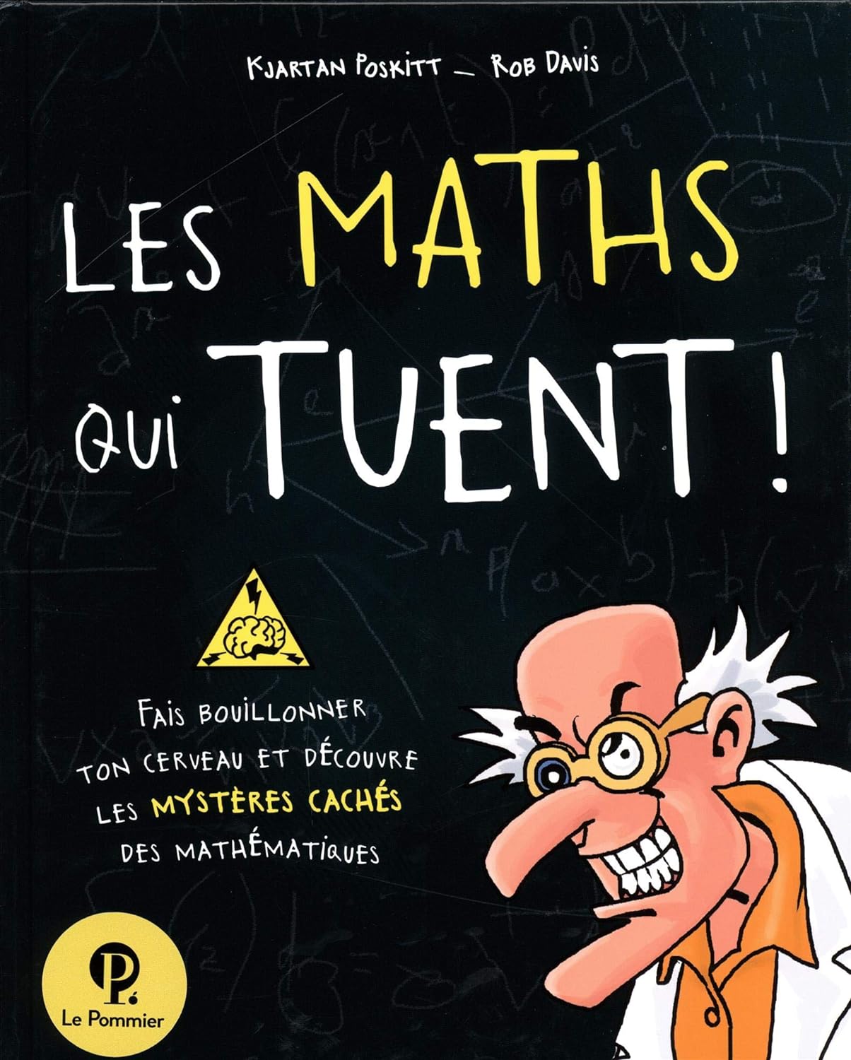 Couverture du livre Les maths qui tuent ! (2011) de Kjartan Poskitt