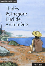 Couverture du livre Thalès, Pythagore, Euclide, Archimède (2004) de Stéphane Favre-Bulle