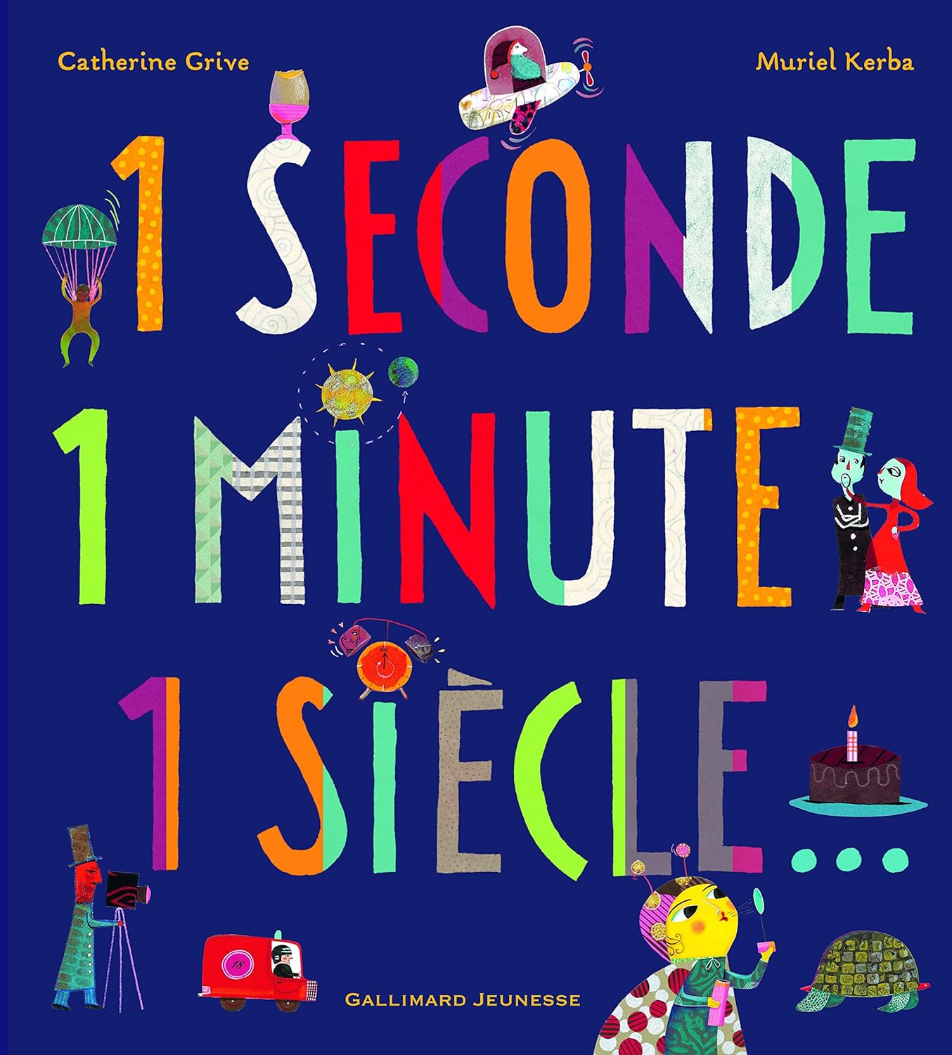 Couverture du livre 1 seconde, 1 minute, 1 siècle (2009) de Catherine Grive