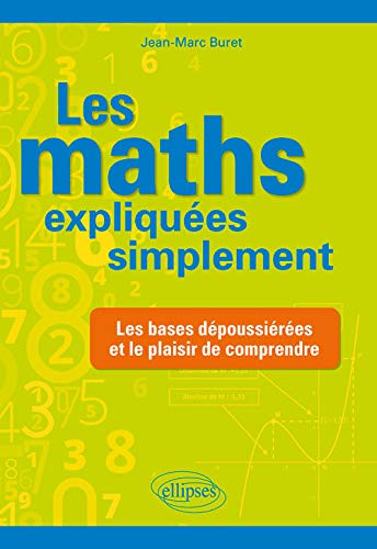 Couverture du livre Les maths expliquées simplement de Jean-Marc Buret