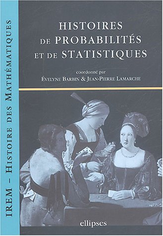 Couverture du livre Histoires de probabilités et de statistiques de Évelyne Barbin