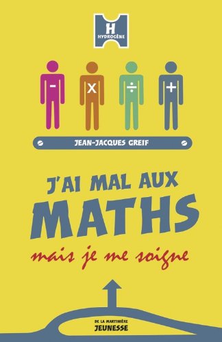 Couverture du livre J'ai mal aux maths mais je me soigne (2007) de Jean-Jacques Greif