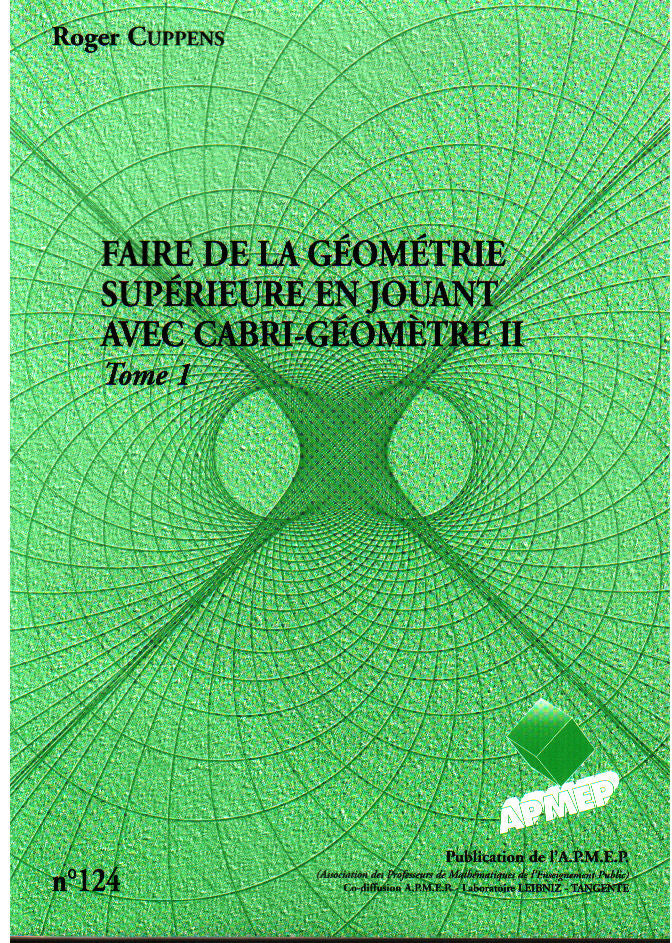 Couverture du livre Faire de la géométrie sup. en jouant avec cabri-géomètre tome 1 de Roger Cuppens