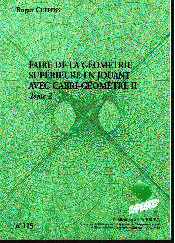 Couverture du livre Faire de la géométrie sup. en jouant avec cabri-géomètre tome 2 de Roger Cuppens