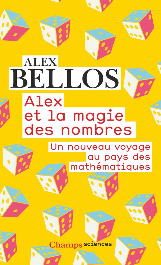 Couverture du livre Alex et la magie des nombres: Un nouveau voyage au pays des mathématiques (poche) de Alex Bellos