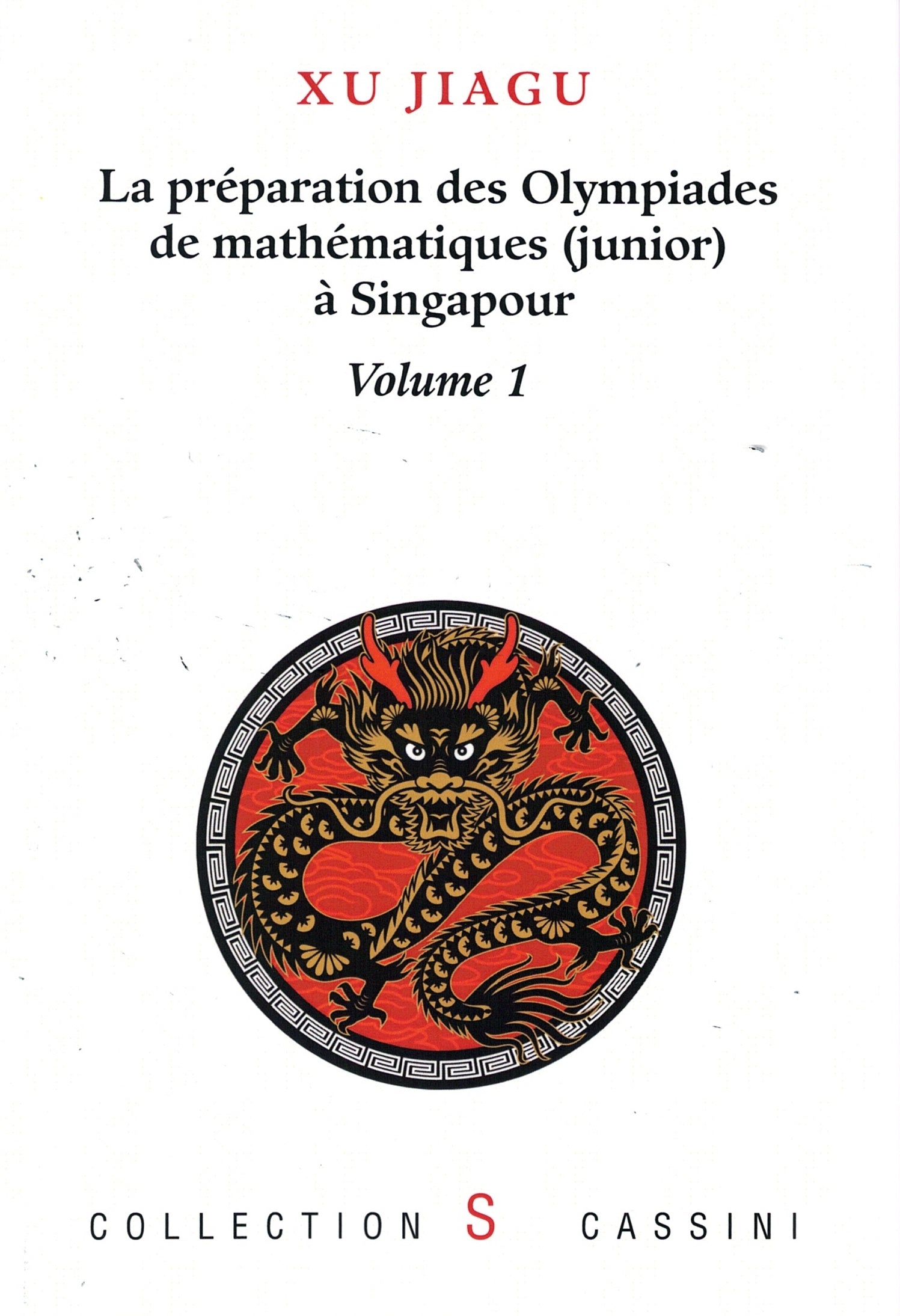 Couverture du livre La préparation des Olympiades de mathématiques (junior) à Singapour, volume 1 de Jiagu Xu