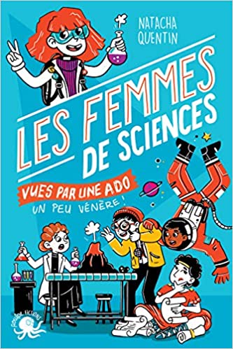 Couverture du livre Les femmes de sciences vues par une ado un peu vénère / Mention Prix Tangente lycéens 2023 de Natacha...