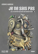 Couverture du livre Je ne sais pas - ou la disparition des mathématiciens de Cédric Aubouy